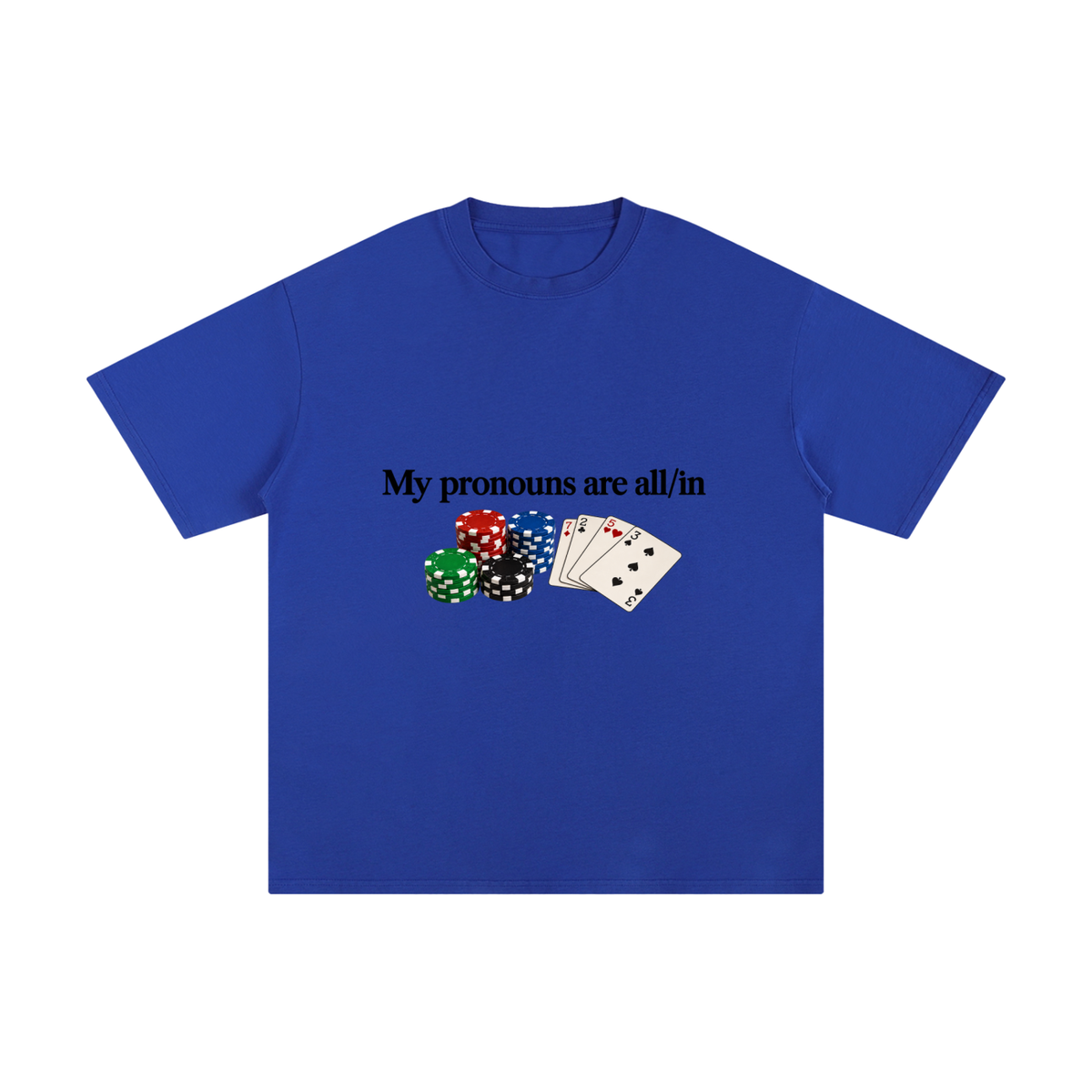 My Pronouns Are All/In Tee