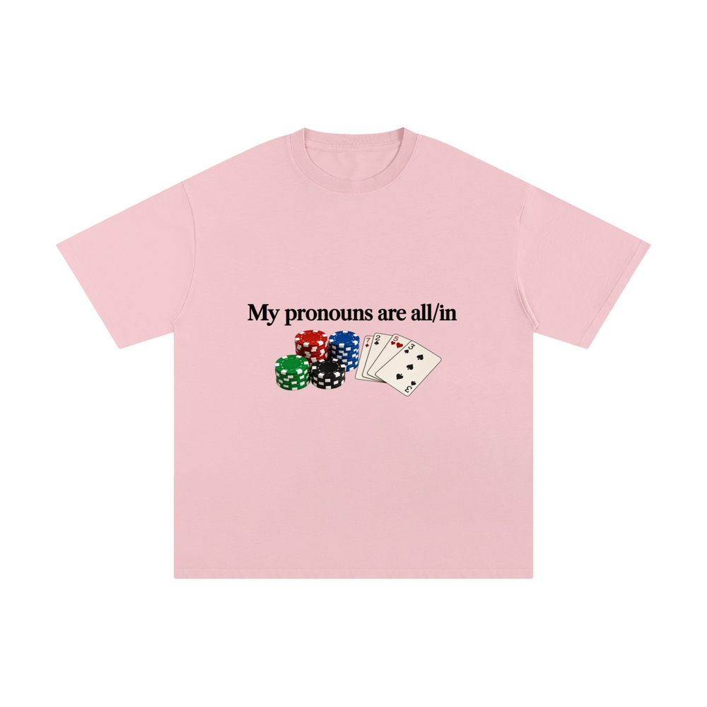 My Pronouns Are All/In – Unisex Pure Cotton Graphic T-Shirt