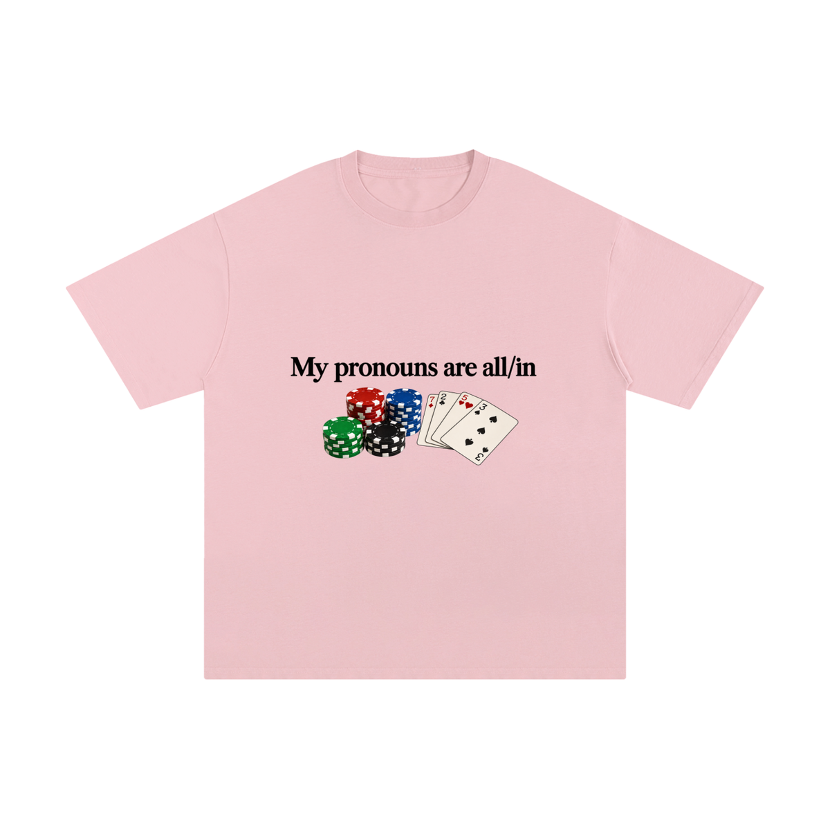 My Pronouns Are All/In Tee