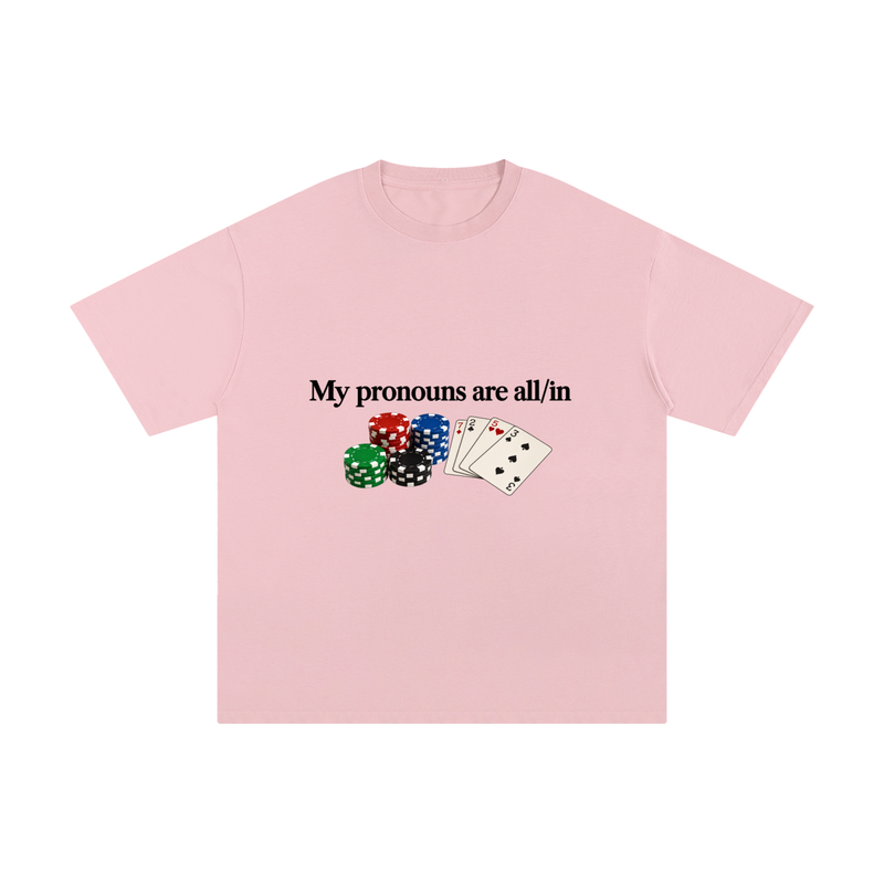 My Pronouns Are All/In – Unisex Pure Cotton Graphic T-Shirt