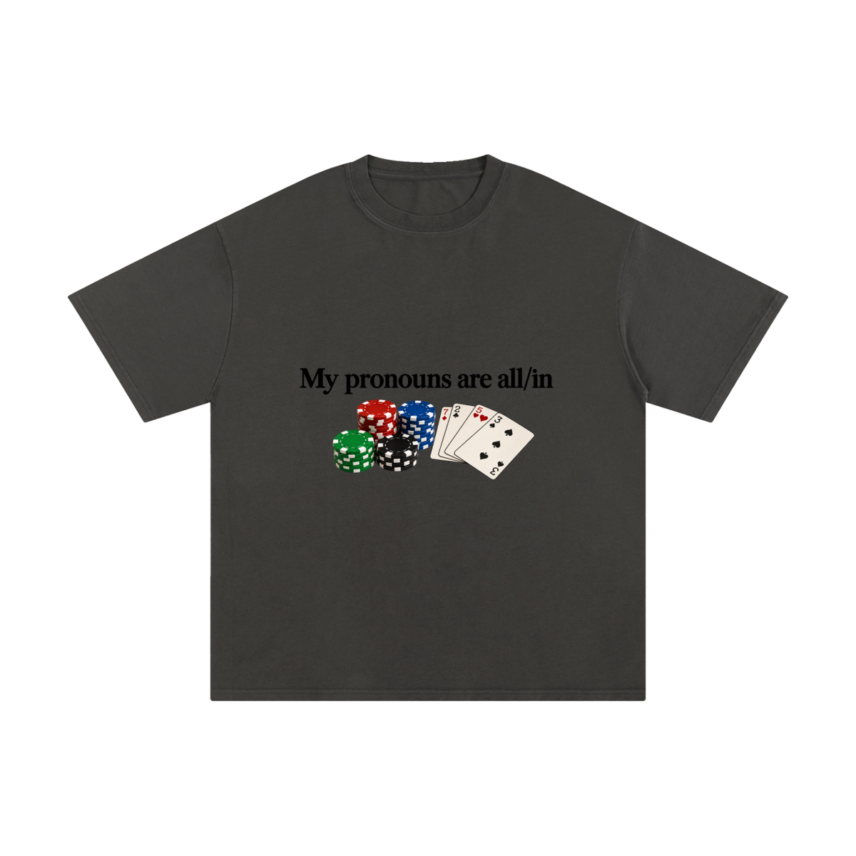 My Pronouns Are All/In Tee