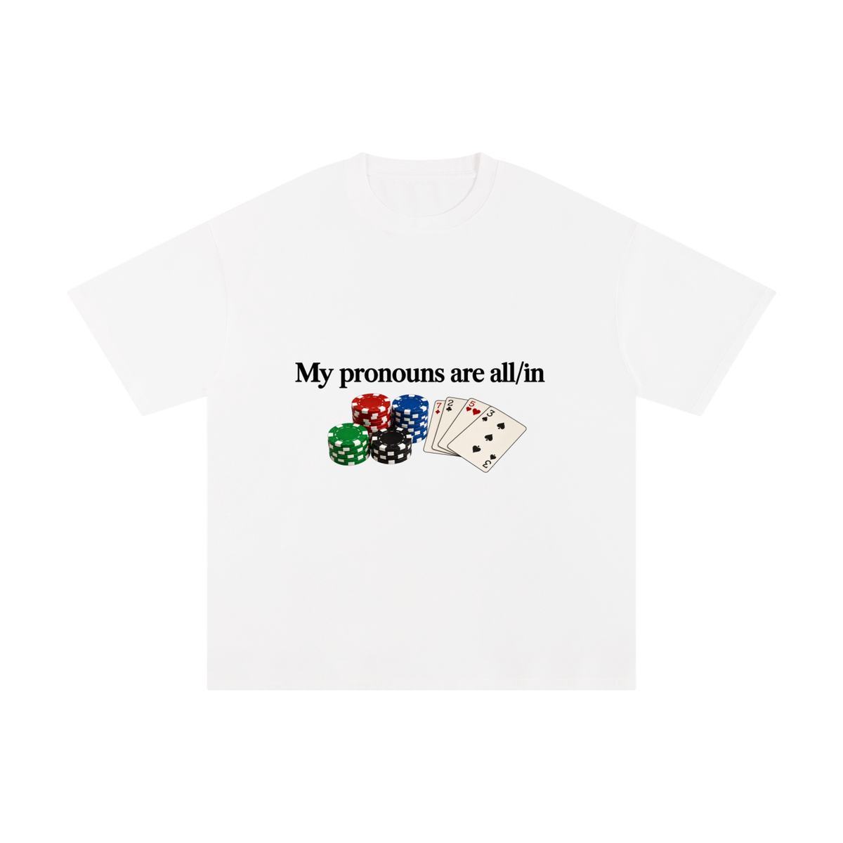 My Pronouns Are All/In Tee