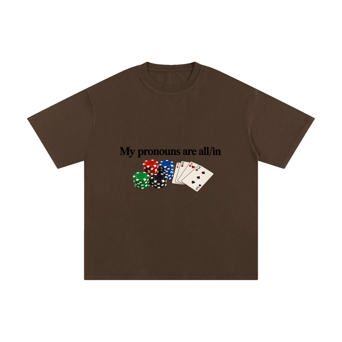 My Pronouns Are All/In Tee