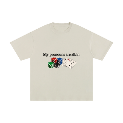 My Pronouns Are All/In Tee