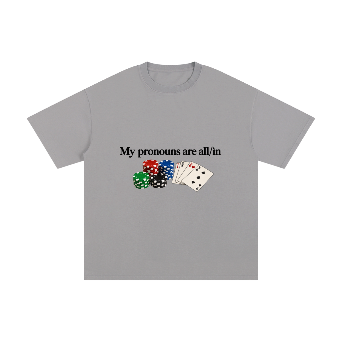 My Pronouns Are All/In Tee