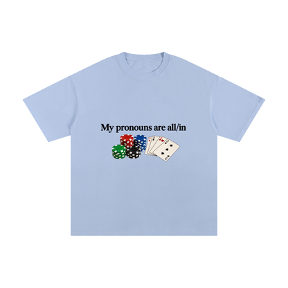 My Pronouns Are All/In Tee